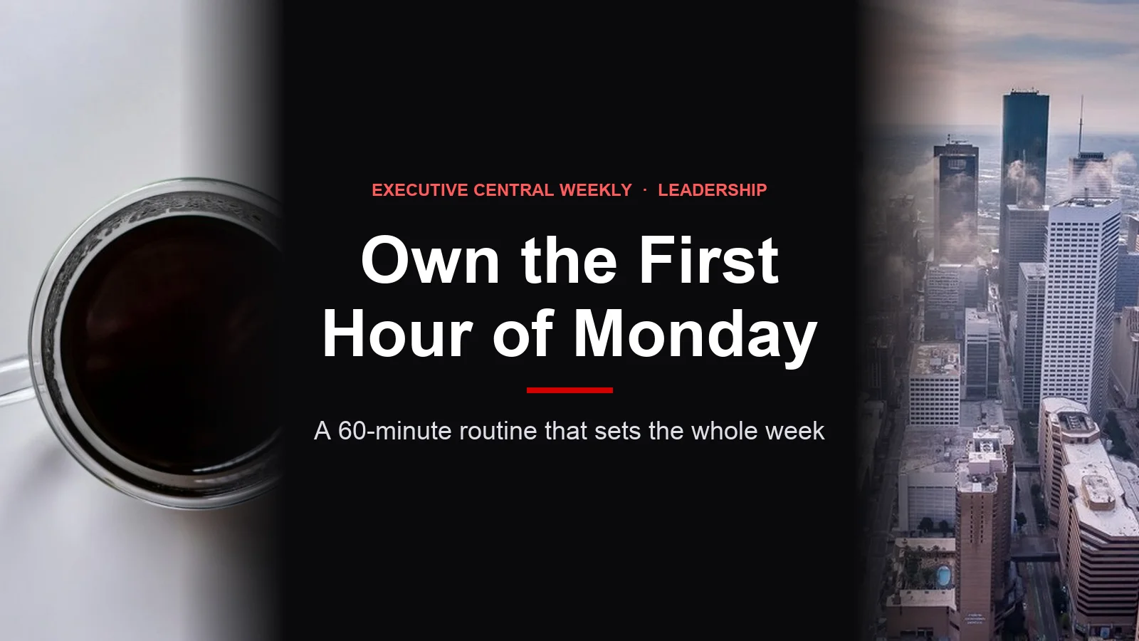 What the Best Leaders Do in the First Hour of Monday
